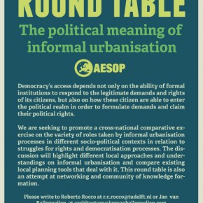 ROUND TABLE 'The political meaning of informal urbanisation': AESOP Annual Congress, Prague July 13-16