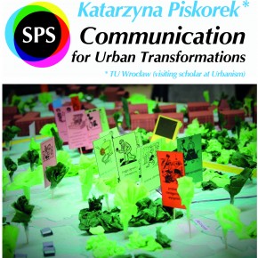 SPS Seminar 10 Dec 2015: Kasia Piskorek - Communication for Urban Transformations