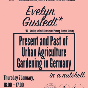 7 JAN: Evelyn Gustedt (*ARL Hannover): Present and Past of Urban Agriculture/Gardening in Germany – in a Nutshell