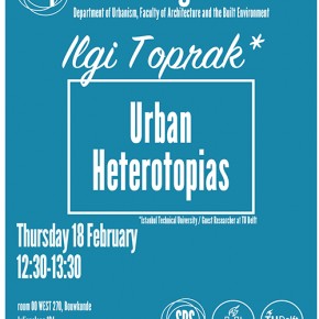 SPS Seminar, 18 February, 12:30 PM: Ilgi Toprak - Urban Heterotopias