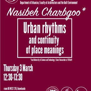 SPS Seminar, THU 3 March, 12:30 - Nasibe Charbgoo: Urban Rhythms and Continuity of Place Meanings